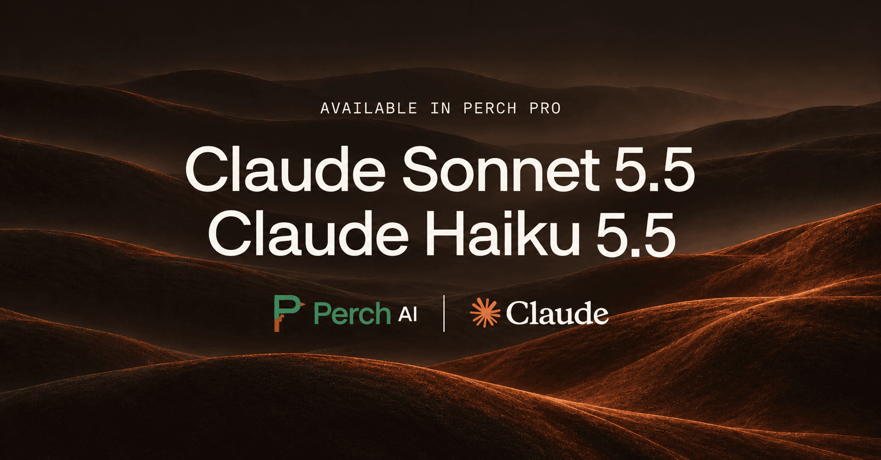 Claude Sonnet 5.5 and Claude Haiku 5.5 are available in Perch Pro.